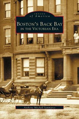 Boston's Back Bay in the Victorian Era, MA by Anthony Mitchell Sammarco