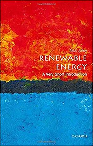 Renewable Energy: A Very Short Introduction by Nick Jelley