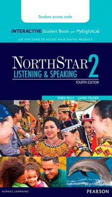 Northstar Listening & Speaking 2 Interactive Student Book with Mylab English (Access Code Card) [With Access Code] by Laurie Frazier, Robin Mills