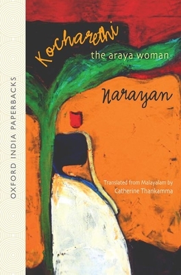 Kocharethi: The Araya Woman by Catherine Thankamma, Narayan, G. S. Jayasree