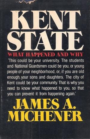 Kent State: What Happened and Why by James A. Michener