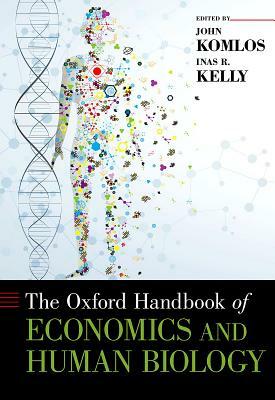 The Oxford Handbook of Economics and Human Biology by 