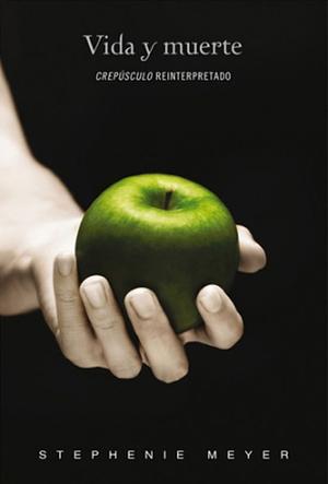 Vida y muerte by Stephenie Meyer