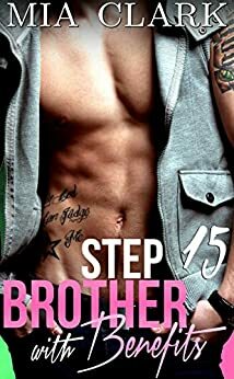 Stepbrother With Benefits 15 by Mia Clark