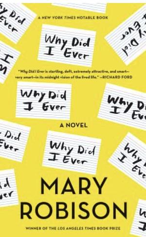 Why Did I Ever by Mary Robison