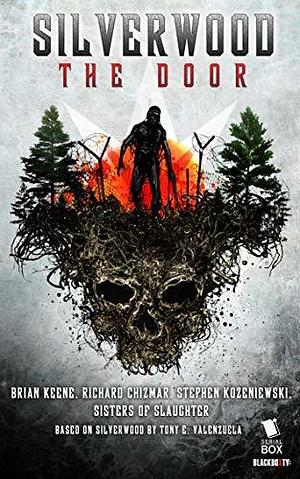 Silverwood: The Door: A Novel by Brian Keene, Brian Keene, Stephen Kozeniewski, Richard Chizmar