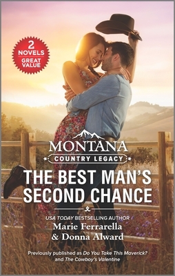 Montana Country Legacy: The Best Man's Second Chance by Donna Alward, Marie Ferrarella