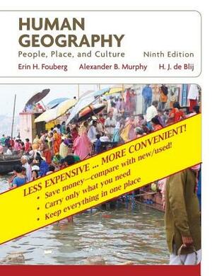 Human Geography, Binder Ready Version: People, Place, and Culture by Alexander B. Murphy, Erin H. Fouberg, De Blij