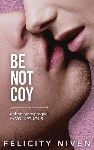 Be Not Coy by Felicity Niven