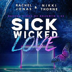 Sick Wicked Love by Nikki Thorne, Rachel Jonas