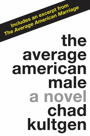 The Average American Male: A Novel by Chad Kultgen