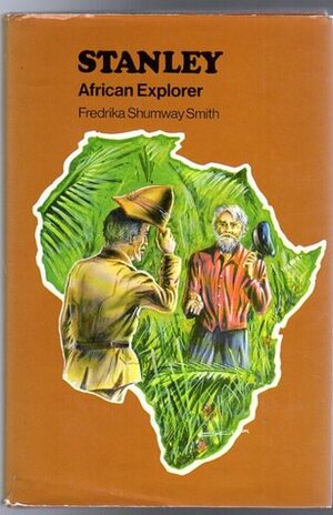 Stanley, African Explorer by Fredricka Shumway Smith, Charles Moser