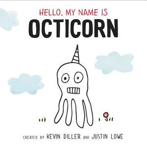 Hello, My Name Is Octicorn by Justin Lowe, Kevin Diller