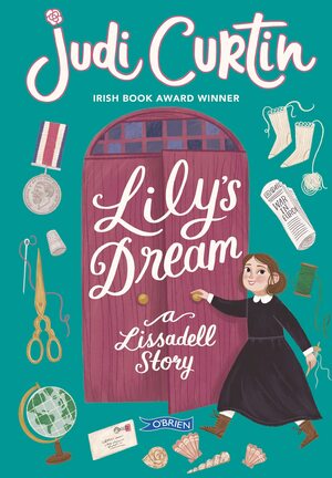 Lily's Dream: A Lissadell Story by Judi Curtin