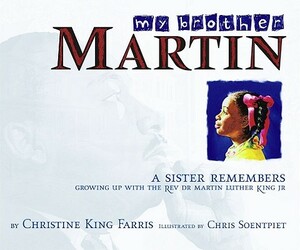 My Brother Martin: A Sister Remembers Growing Up with the Rev. Dr. Martin Luther King Jr. by Christine King Farris