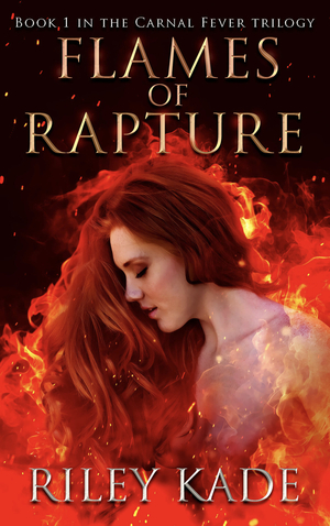 Flames of Rapture by Riley Kade