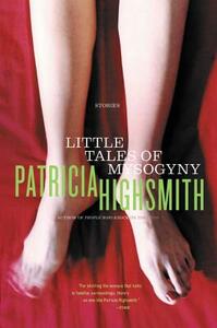 Little Tales of Misogyny by Patricia Highsmith