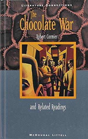 The Chocolate War and related readings by Robert Cormier, Robert Cormier