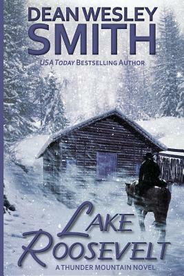 Lake Roosevelt: A Thunder Mountain Novel by Dean Wesley Smith