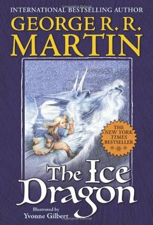 The Ice Dragon by Anne Yvonne Gilbert, George R.R. Martin