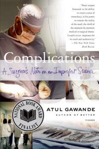 Complications: A Surgeon's Notes on an Imperfect Science by Atul Gawande