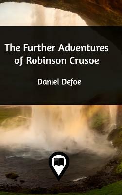 The Further Adventures of Robinson Crusoe by Daniel Defoe