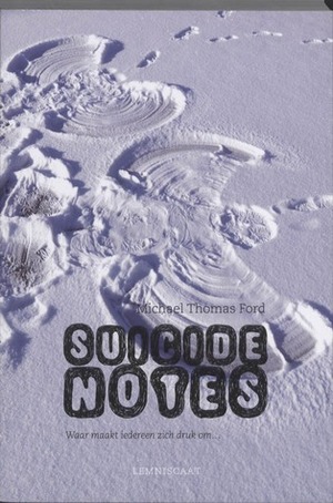 Suicide Notes: waar maakt iedereen zich druk om by Michael Thomas Ford