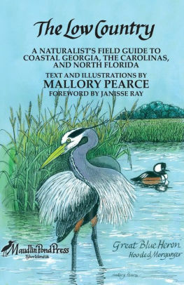 The Low Country: A Naturalist's Field Guide to Coastal Georgia, the Carolinas, and North Florida by Janisse Ray, Mallory Pearce