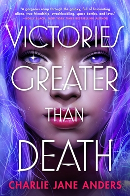 Victories Greater Than Death - Signed / Autographed Copy by Charlie Jane Anders