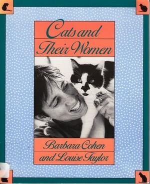 Cats and Their Women by Louise Taylor, Barbara E. Cohen