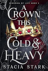 A Crown This Cold and Heavy by Stacia Stark