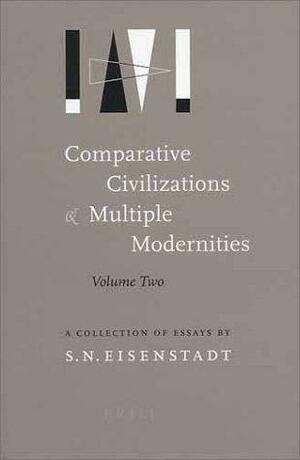 Comparative Civilizations And Multiple Modernities by S.N. Eisenstadt