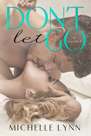 Don't Let Go by Michelle Lynn