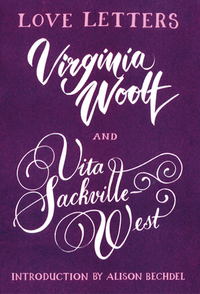 Love Letters: Vita and Virginia by Virginia Woolf, Vita Sackville-West