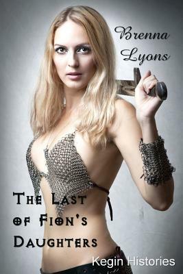 The Last of Fion's Daughters by Brenna Lyons