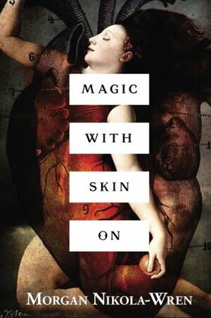 Magic with Skin On by Morgan Nikola-Wren, Kimberly Ito, Julie Guzzetta, Alysia Nicole Harris