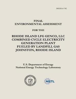 Final Environmental Assessment for the Rhode Island LFG Genco, LLC Combined Cycle Electricity Generation Plant Fueled by Landfill Gas, Johnston, Rhode by National Energy Technology Laboratory, U. S. Department of Energy