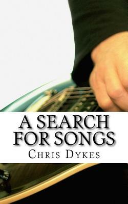 A Search For Songs by Chris Dykes