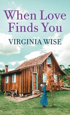 When Love Finds You by Virginia Wise