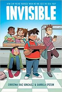 Invisible: A Graphic Novel by Christina Diaz Gonzalez