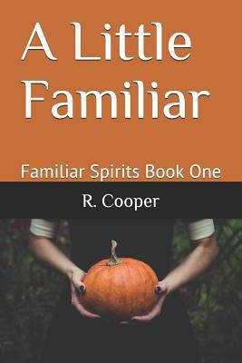 A Little Familiar by R. Cooper