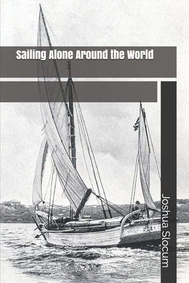 Sailing Alone Around the World by Joshua Slocum