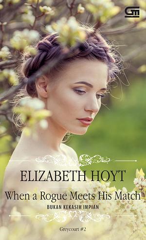 Bukan Kekasih Impian (When a Rogue Meets His Match) by Elizabeth Hoyt