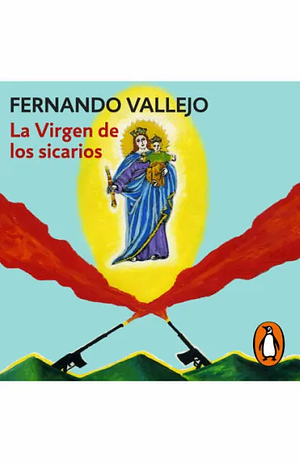 La virgen de los sicarios by Fernando Vallejo