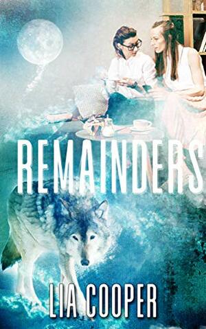Remainders by Lia Cooper