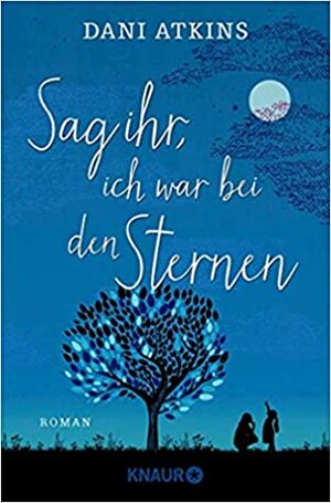 Sag ihr, ich war bei den Sternen by Dani Atkins