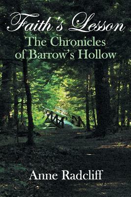 Faith's Lesson: The Chronicles of Barrow's Hollow by Anne Radcliff