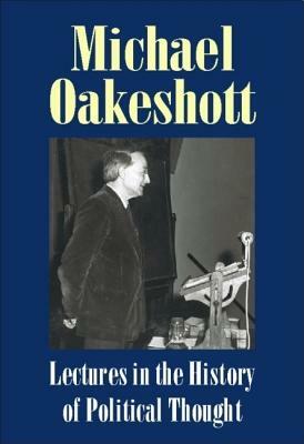 Lectures in the History of Political Thought by Michael Oakeshott