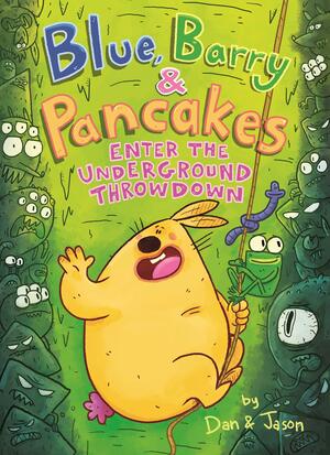 Blue, Barry &amp; Pancakes: Enter the Underground Throwdown by Jason Patterson, Dan Abdo, Dan &amp; Jason