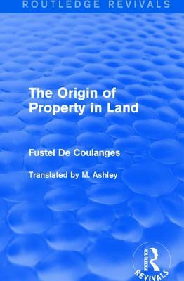 The Origin of Property in Land by Fustel De Coulanges